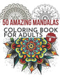 50 Amazing Mandalas Coloring Book For Adults: An Adult Coloring Book With 50 Big And Detailed Mandala Designs, High-Quality Paper, White Background, F - Paperback