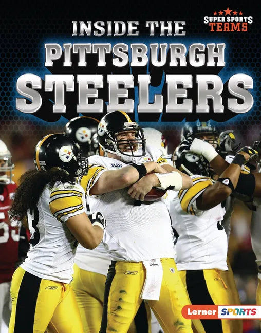 Inside the Pittsburgh Steelers - Library Binding