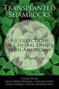Transplanted Shamrocks Recollections of Central Ohio's Irish Americans - Paperback
