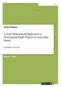 A Four Dimensional Approach to Developing Youth Players to Gain Elite Status: An Analysis of Soccer - Paperback