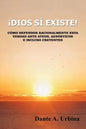 ¡Dios sí existe!: Cómo defender racionalmente esta verdad ante ateos, agnósticos e incluso creyentes - Paperback