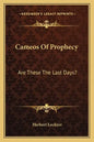 Cameos of Prophecy: Are These the Last Days? - Paperback
