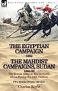 The Egyptian Campaign, 1882 & the Mahdist Campaigns, Sudan 1884-98 Two Books in One Edition: The British Army at War in North Africa During the 19th C - Paperback