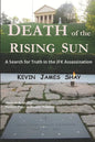 Death of the Rising Sun: A Search for Truth in the JFK Assassination - Paperback
