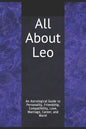 All About Leo: An Astrological Guide to Personality, Friendship, Compatibility, Love, Marriage, Career, and More! - Paperback