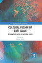 Cultural Fusion of Sufi Islam: Alternative Paths to Mystical Faith - Paperback