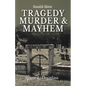 Tragedy, Murder, & Mayhem - Paperback