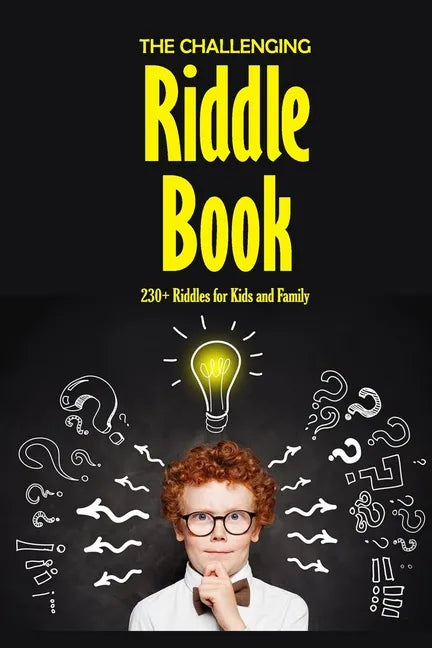 The Challenging Riddle Book: 230+ Riddles for Kids and Family: Riddles For Smart Kids - Paperback