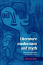 Literature, Modernism and Myth: Belief and Responsibility in the Twentieth Century - Paperback