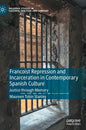 Francoist Repression and Incarceration in Contemporary Spanish Culture: Justice Through Memory - Hardcover