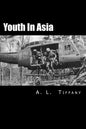 Youth in Asia: A Story of Life, Death and Infantry Combat with the 173rd Airborne Brigade During the Vietnam War's 1968 TET Offensive - Paperback