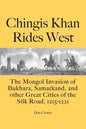 Chingis Khan Rides West: The Mongol Invasion of Bukhara, Samarkand, and other Great Cities of the Silk Road, 1215-1221 - Paperback