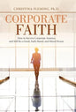 Corporate Faith: How to Survive Corporate America and Still Be a Good, Faith-Based, and Moral Person - Hardcover
