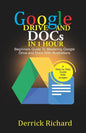 Google Drive And Docs In 1 Hour: Beginners Guide to Mastering Google Drive and Docs with Illustrations - Paperback