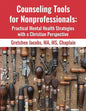 Counseling Tools For Nonprofessionals: Practical Mental Health Strategies With a Christian Perspective - Paperback