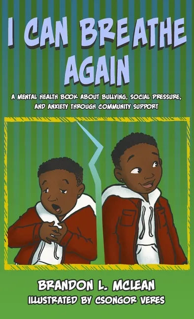 I Can Breathe Again: A Mental Health Book about Overcoming Bullying, Social Pressure & Anxiety Through Community Support - Hardcover