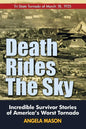 Death Rides the Sky: Incredible Survival Stories of America's Worst Tornado - Paperback