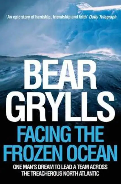 Facing the Frozen Ocean: One Man's Dream to Lead a Team Across the Treacherous North Atlantic - Paperback
