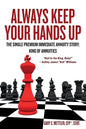 Always Keep Your Hands Up: The Single Premium Immediate Annuity Story; King of Annuities "Hail to the King, Baby!" - Ashley James "Ash" Williams - Paperback
