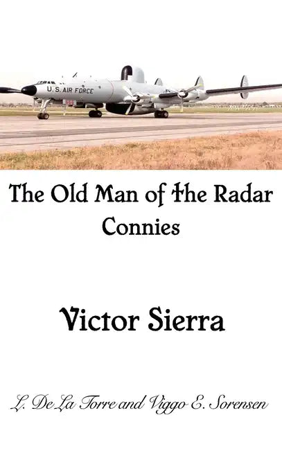 The Old Man of the Radar Connies: Victor Sierra - Hardcover
