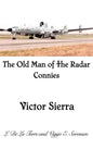 The Old Man of the Radar Connies: Victor Sierra - Hardcover