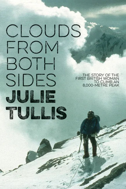 Clouds from Both Sides: The Story of the First British Woman to Climb an 8,000-Metre Peak - Paperback