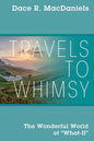 Travels to Whimsy: The Wonderful World of 'What-If' - Paperback