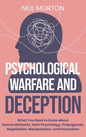 Psychological Warfare and Deception: What You Need to Know about Human Behavior, Dark Psychology, Propaganda, Negotiation, Manipulation, and Persuasio - Hardcover