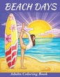 Beach Days: Adults Coloring Book: An Adult Coloring Book Featuring Joyful Beach Vacation Scenes and activities Amid Stress Relievi - Paperback
