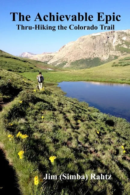 The Achievable Epic: Thru-Hiking the Colorado Trail - Paperback