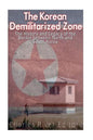 The Korean Demilitarized Zone: The History and Legacy of the Border between North Korea and South Korea - Paperback