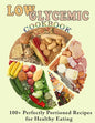 Low Glycemic Cookbook: 100+ Perfectly Portioned Recipes for Healthy Eating - Paperback
