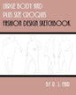 Large Body and Plus Size Croquis Fashion Design Sketchbook - Paperback