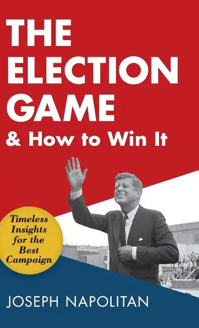 The Election Game and How to Win It - Hardcover