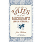 Forgotten Tales of Michigan's Lower Peninsula - Hardcover