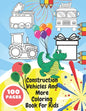 Construction Vehicles And More Coloring Book For Kids: Toddlers, Preschoolers - Digger, Fire Truck, Police, Dumper, Tractor, Crane, Animals, Dinosaurs - Paperback