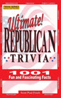 Ultimate Republican Trivia: 1001 Fun and Fascinating Facts - Paperback