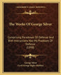 The Works of George Silver: Comprising Paradoxes of Defense and Bref Instructions Vpo My Pradoxes of Defense (1898) - Paperback