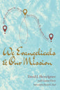 We Evangelicals and Our Mission: How We Got to Where We Are and How to Get to Where We Should Be Going - Paperback