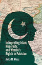 Interpreting Islam, Modernity, and Women's Rights in Pakistan - Paperback