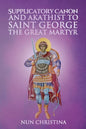 Supplicatory Canon and Akathist to Saint George the Great Martyr - Paperback