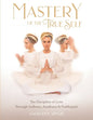 Mastery of the True Self: The Discipline of Love Through Sadhana, Aradhana and Prabhupati - Paperback