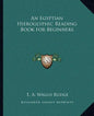 An Egyptian Hieroglyphic Reading Book for Beginners - Paperback