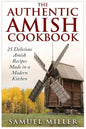 The Authentic Amish Cookbook: 25 Delicious Amish Recipes Made in a Modern Kitchen - Paperback