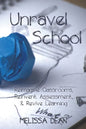 Unravel School: Reimagine Classrooms, Reinvent Assessment, & Revive Learning - Paperback