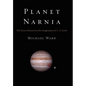 Planet Narnia: The Seven Heavens in the Imagination of C. S. Lewis - Hardcover
