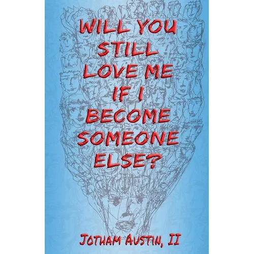 Will You Still Love Me If I Become Someone Else? - Paperback