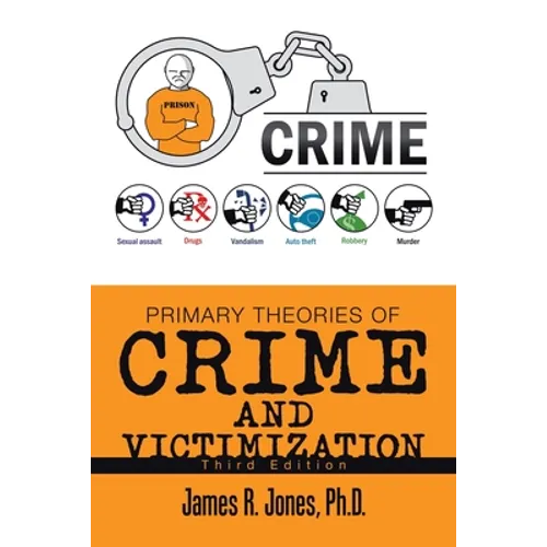 Primary Theories of Crime and Victimization: Third Edition - Paperback