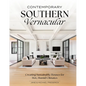 Contemporary Southern Vernacular: Creating Sustainable Houses for Hot, Humid Climates - Hardcover