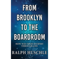 From Brooklyn to the Boardroom: How was your journey through life? - Hardcover